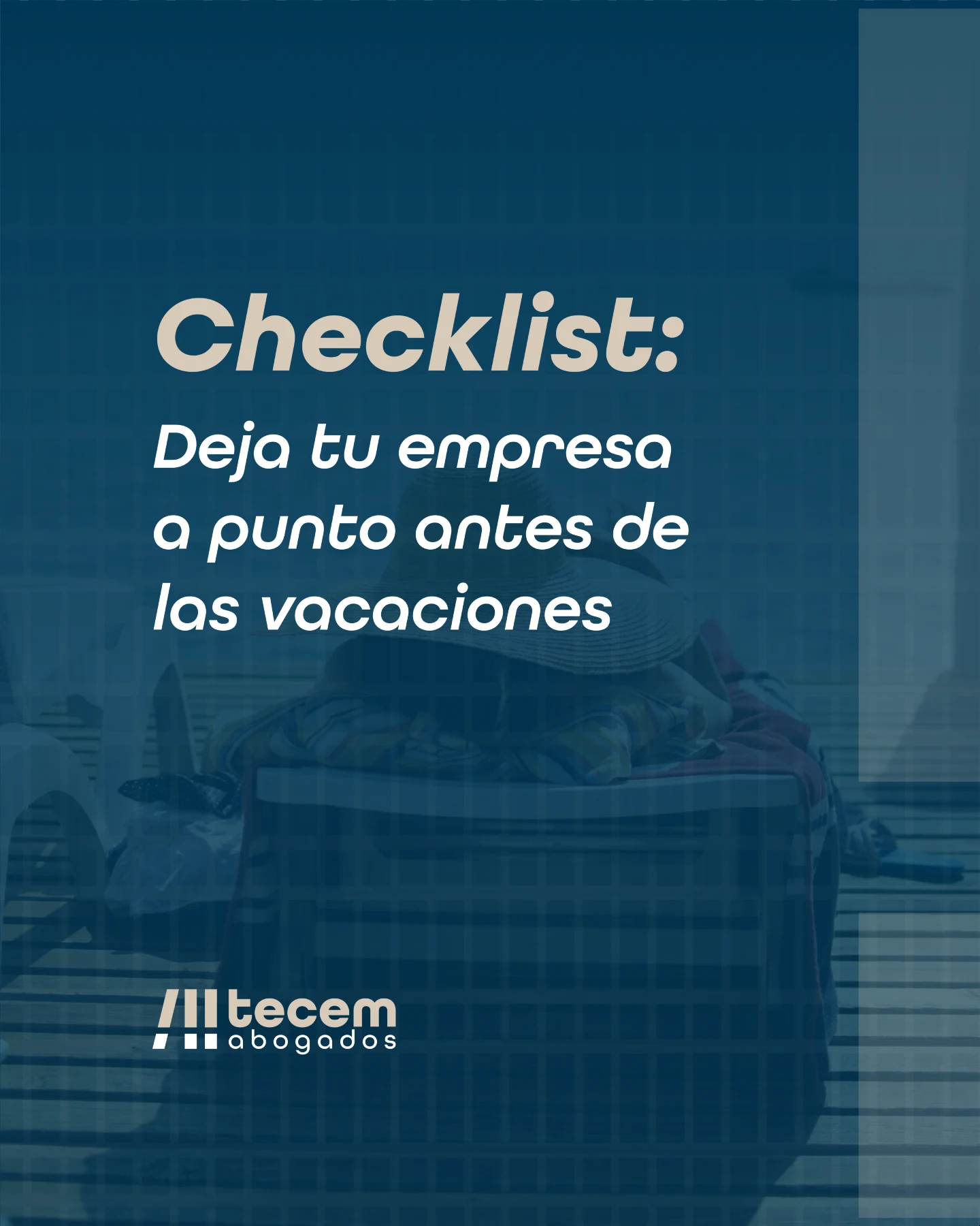 Cartel de TECEM Abogados: checklist para dejar tu empresa a punto antes de las vacaciones